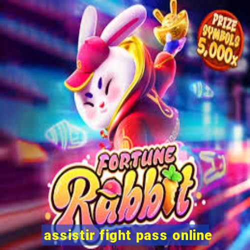 assistir fight pass online